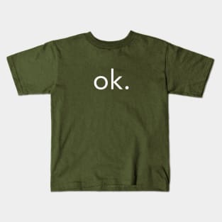 ok. Kids T-Shirt